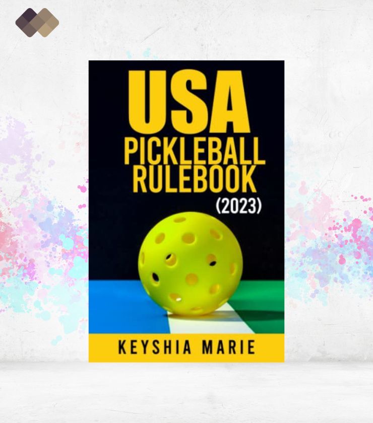 10 Surprising Pickleball Rule Book Guidelines That Will Take Your Game