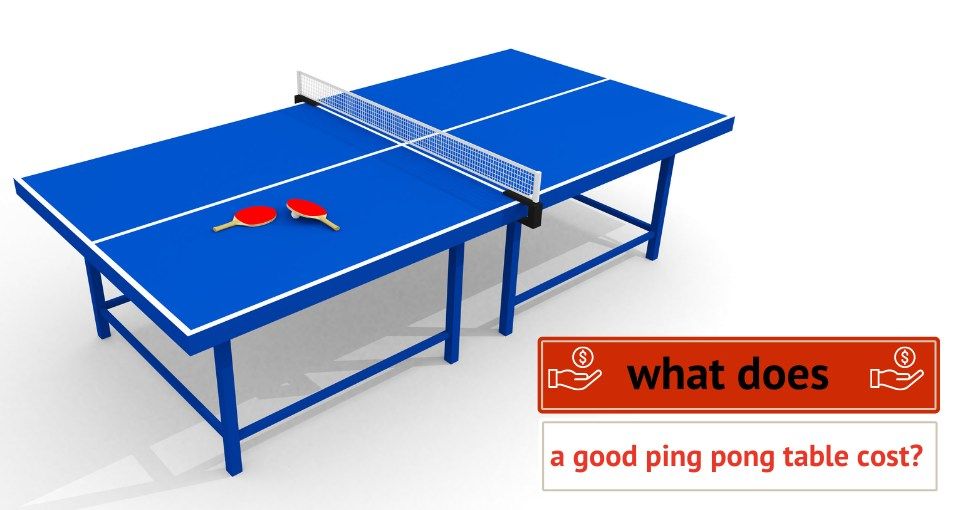What Does A Good Ping Pong Table Cost?