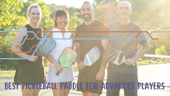 Best Pickleball Paddle for Advanced Players