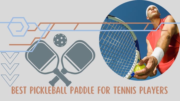 Best Pickleball Paddle for Tennis Players