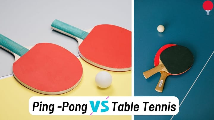 Ping Pong VS Table Tennis